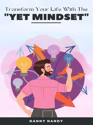 cover image of Transform Your Life With the "Yet Mindset"
